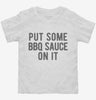 Put Some Bbq Sauce On It Toddler Shirt 666x695.jpg?v=1700410077