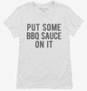 Put Some Bbq Sauce On It Womens Shirt 666x695.jpg?v=1700410077
