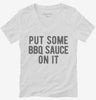 Put Some Bbq Sauce On It Womens Vneck Shirt 666x695.jpg?v=1700410077