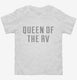 Queen Of The Rv white Toddler Tee