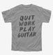 Quit Work Play Guitar  Youth Tee