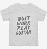 Quit Work Play Guitar Toddler Shirt 666x695.jpg?v=1700502334