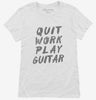 Quit Work Play Guitar Womens Shirt 666x695.jpg?v=1700502334