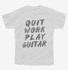 Quit Work Play Guitar Youth