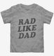 Rad Like Dad  Toddler Tee