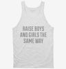 Raise Boys And Girls The Same Way Tanktop 666x695.jpg?v=1700537143