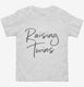 Raising Twins Mother of Twins white Toddler Tee