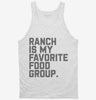 Ranch Salad Dressing Is My Favorite Food Group Tanktop 666x695.jpg?v=1700392368