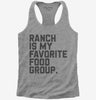 Ranch Salad Dressing Is My Favorite Food Group Womens Racerback Tank Top 666x695.jpg?v=1700392368