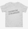 Random Stranger Toddler Shirt 585eedfa-2f2c-4f64-85ae-07a9a1393259 666x695.jpg?v=1700595423