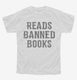 Reads Banned Books white Youth Tee