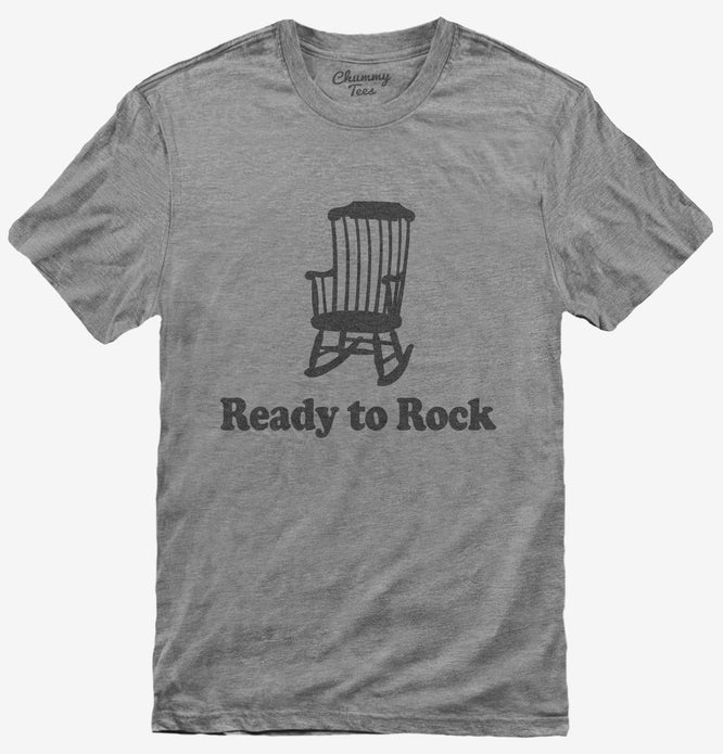 Ready to Rock Funny Rocking Chair T-Shirt