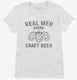 Real Men Drink Craft Beer white Womens