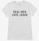Real Men Love Jesus white Womens