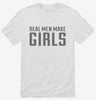 Real Men Make Girls Funny Shirt 666x695.jpg?v=1700451521