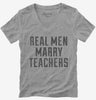 Real Men Marry Teachers Womens Vneck