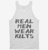 Real Men Wear Kilts Tanktop 666x695.jpg?v=1700451561
