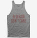 Red Hair Don't Care grey Tank