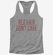Red Hair Don't Care grey Womens Racerback Tank