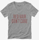 Red Hair Don't Care grey Womens V-Neck Tee