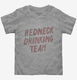 Redneck Drinking Team grey Toddler Tee