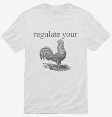 Regulate Your Rooster T-Shirt