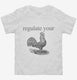 Regulate Your Rooster white Toddler Tee