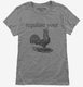 Regulate Your Rooster grey Womens