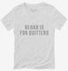 Rehab Is For Quitters white Womens V-Neck Tee