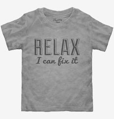 Relax I Can Fix It Toddler Shirt