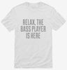 Relax The Bass Player Is Here Shirt 666x695.jpg?v=1700510885