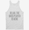 Relax The Bass Player Is Here Tanktop 666x695.jpg?v=1700510885