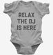 Relax The DJ is Here  Infant Bodysuit