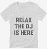 Relax The Dj Is Here Womens Vneck Shirt 666x695.jpg?v=1700392238