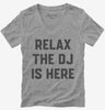 Relax The Dj Is Here Womens Vneck