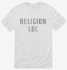 Religion Lol Shirt D17f735e-2a90-4259-8830-bceb5ecc829f 666x695.jpg?v=1700595070