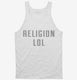 Religion Lol white Tank