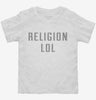 Religion Lol Toddler Shirt 31071ef8-7e61-4515-bc24-575afa588449 666x695.jpg?v=1700595070