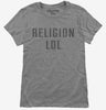 Religion Lol Womens Tshirt 8c052fa0-8b51-4dcd-9a9f-fcf27436eaa5 666x695.jpg?v=1700595070