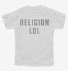 Religion Lol Youth Tshirt 0d208639-8ab8-4aea-bf94-7cecff61185b 666x695.jpg?v=1700595070