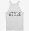Repeat After Me Yes Coach Tanktop 666x695.jpg?v=1700415920