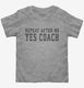Repeat After Me Yes Coach  Toddler Tee