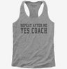 Repeat After Me Yes Coach Womens Racerback Tank Top 666x695.jpg?v=1700415920