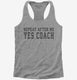 Repeat After Me Yes Coach  Womens Racerback Tank