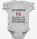 Republian Because Not Everyone Can Be On Welfare white Infant Bodysuit