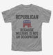 Republian Because Welfare Is Not An Occupation grey Youth Tee