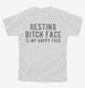 Resting Bitch Face Is My Happy Face white Youth Tee