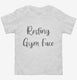 Resting Gym Face Gym Workout white Toddler Tee