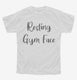 Resting Gym Face Gym Workout white Youth Tee