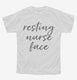 Resting Nurse Face BSN RN Nursing white Youth Tee